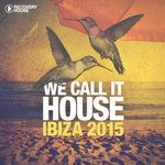 cover: Various - We Call It House - Ibiza 2015