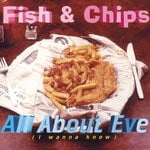 cover: Fish & Chips - All About Eve (I Wanna Know)