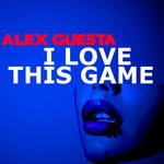 cover: Alex Guesta - I Love This Game