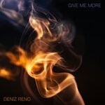 cover: Deniz Reno - Give Me More