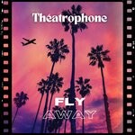 cover: Theatrophone - Fly Away