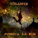 cover: Tirante - Jusqu'a La Fin