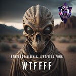 cover: Leftfield Funk|Renegade Alien - WTFFFF