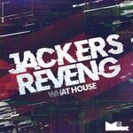 cover: Jackers Revenge - What House