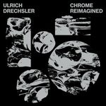 cover: Ulrich Drechsler - Chrome Reimagined