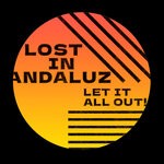 cover: Lost in Andaluz - Let It All Out