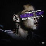 cover: Moneybagz Buzz - Sick Of Being Lonely (Explicit)