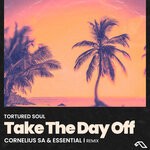 cover: Tortured Soul - Take The Day Off (Cornelius SA & Essential I Remix)