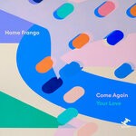 cover: Home Frango - Come Again / Your Love