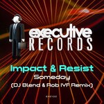 cover: Impact & Resist - Someday (DJ Blend & Rob IYF Remix)