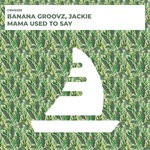 cover: Banana Groovz|Jackie - Mama Used To Say