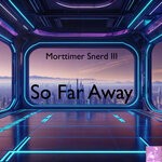 cover: Morttimer Snerd III - So Far Away