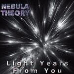 cover: Nebula Theory - Light Years From You