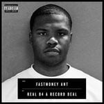 cover: Fastmoney Ant - Real B4 A Record Deal (Explicit)