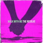 cover: The Resolve - Walk With Me