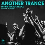 cover: Various - Another Trance - Future Trance Trance Traxx - Selected by Jacob Ireng