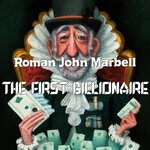 cover: Roman John Marbell - The First Billionaire