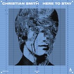 cover: Christian Smith - Here To Stay (Extended Mixes)