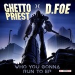 cover: Ghetto Priest|D.Foe - Who You Gonna Run To