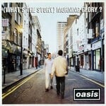 cover: Oasis - (What's The Story) Morning Glory? (Deluxe Remastered Edition)