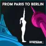 cover: Stephani B - From Paris To Berlin (Extended Mix)