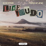 cover: AUGUSTKID|Twins Of June - Like You Do