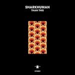 cover: Sharkhuman - Than This