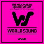 cover: The Milk Maker - DJ Made My Day (We Ourselves & Us Remix)