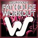 cover: Various - World Sound Fat House Workout