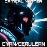 cover: Critical Matter - Cyan/Cerulean