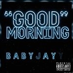 cover: Baby Jayy - Good Morning (Explicit)