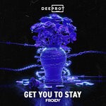 cover: Froidy - Get You To Stay