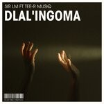 cover: Sir LM|Tee-R Muziq - Dlal'ingoma