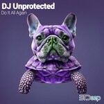 cover: DJ Unprotected - Do It All Again