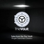 cover: ROGER SANCHEZ|Various - Tales From The Vault, Vol 1