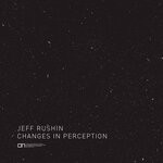 cover: Jeff Rushin - Changes In Perception