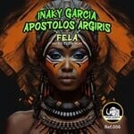 cover: Apostolos Argiris|INAKY GARCIA - Fela (Afro Club Mix)