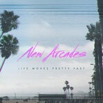 cover: New Arcades - Life Moves Pretty Fast