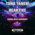 cover: Reaktive|Tuna Taneri - Gonna Need Somebody