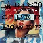 cover: Disastronaut|L.A. Disco - Superpower