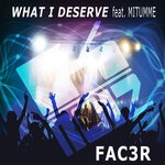 cover: FAC3R|Mitumme - What I Deserve