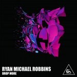 cover: Ryan Michael Robbins - Drop More