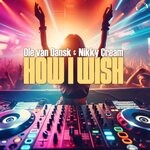 cover: Nikky Cream|Ole Van Dansk - How I Wish