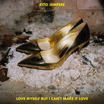 cover: Kito Jempere - Love Myself But I Can't Make It Love