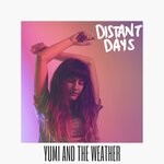 cover: Yumi & The Weather - Distant Days