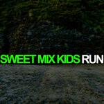 cover: Sweet Mix Kids - Run