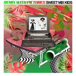 cover: Sweet Mix Kids - Remix With Pictures