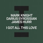 cover: James Hurr|Darius Syrossian|Mark Knight - I Got All This Love