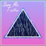 cover: Tripmine - Save Me