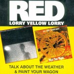 cover: Red Lorry Yellow Lorry - Talk About The Weather / Paint Your Wagon